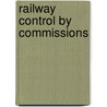 Railway Control By Commissions door Onbekend