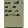 Samantha On The Woman Question by Unknown