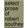 Select Prose Of Robert Southey door Onbekend