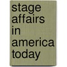 Stage Affairs In America Today door Onbekend