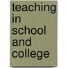 Teaching In School And College by Unknown