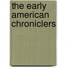 The Early American Chroniclers door Onbekend