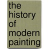 The History Of Modern Painting door Onbekend