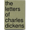 The Letters Of Charles Dickens door Onbekend