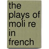 The Plays Of Moli Re In French door Onbekend