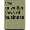 The Unwritten Laws of Business by Unknown