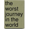 The Worst Journey in the World door Onbekend