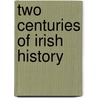 Two Centuries of Irish History door Onbekend