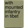 With Mounted Infantry in Tibet door Onbekend