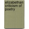 Elizabethan Criticism Of Poetry by Unknown