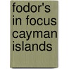 Fodor's in Focus Cayman Islands by Unknown