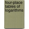 Four-Place Tables Of Logarithms door Onbekend