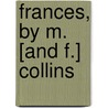 Frances, By M. [And F.] Collins door Onbekend