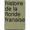 Histoire de La Floride Franaise door Onbekend