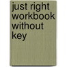 Just Right Workbook Without Key door Onbekend
