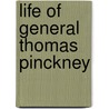 Life Of General Thomas Pinckney door Onbekend