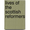 Lives Of The Scottish Reformers door Onbekend