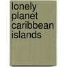 Lonely Planet Caribbean Islands by Unknown