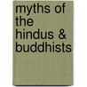 Myths Of The Hindus & Buddhists by Unknown