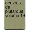 Oeuvres de Plutarque, Volume 19 door Onbekend