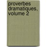 Proverbes Dramatiques, Volume 2 door Onbekend