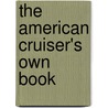 The American Cruiser's Own Book door Onbekend
