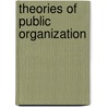 Theories of Public Organization door Onbekend