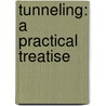 Tunneling: A Practical Treatise door Onbekend