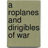 A Roplanes And Dirigibles Of War door Onbekend