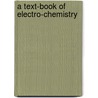 A Text-Book Of Electro-Chemistry door Onbekend