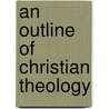 An Outline Of Christian Theology door Onbekend