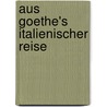 Aus Goethe's Italienischer Reise door Onbekend