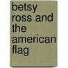 Betsy Ross And the American Flag door Onbekend