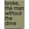Broke,  The Man Without The Dime door Onbekend
