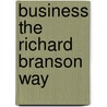 Business The Richard Branson Way door Onbekend
