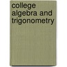 College Algebra And Trigonometry door Onbekend