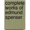 Complete Works of Edmund Spenser door Onbekend