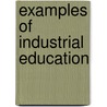 Examples Of Industrial Education by Unknown