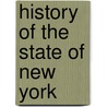 History Of The State Of New York door Onbekend