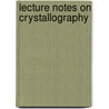 Lecture Notes on Crystallography door Onbekend