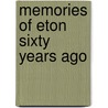 Memories Of Eton Sixty Years Ago door Onbekend