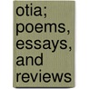 Otia; Poems, Essays, And Reviews door Onbekend