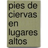 Pies de Ciervas en Lugares Altos door Onbekend