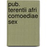 Pub. Terentii Afri Comoediae Sex by Unknown