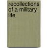Recollections of a Military Life by Unknown