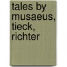 Tales By Musaeus, Tieck, Richter by Unknown