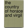 The Country Of Horace And Virgil door Onbekend