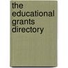 The Educational Grants Directory by Unknown