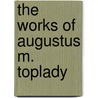 The Works Of Augustus M. Toplady door Onbekend