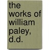 The Works Of William Paley, D.D. door Onbekend